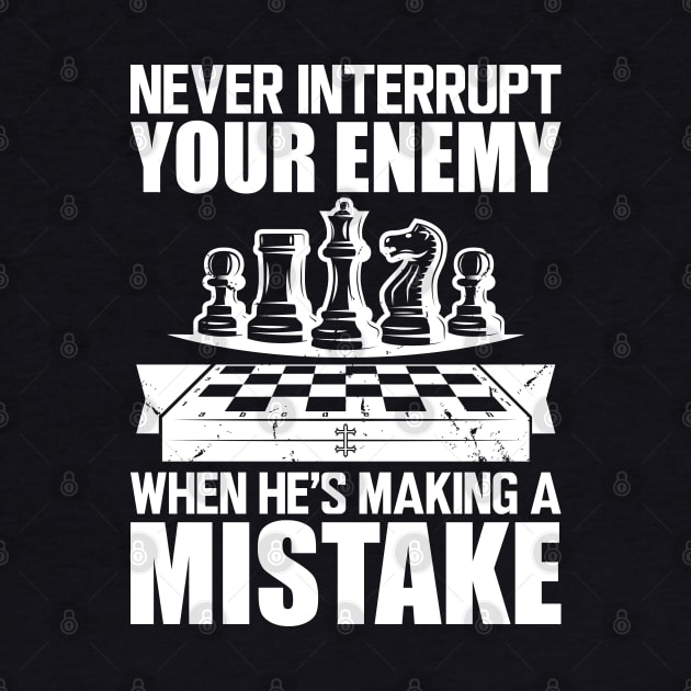 Chess - Never interrupt your enemy when he's making a mistake w by KC Happy Shop